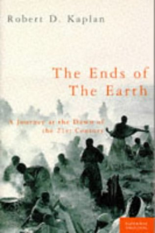 The Ends of the Earth: A Journey at the Dawn of the 21st Century Travel
