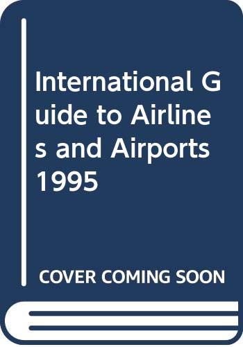 International Guide To Airlines And Airports 1995 Business, Finance & Career