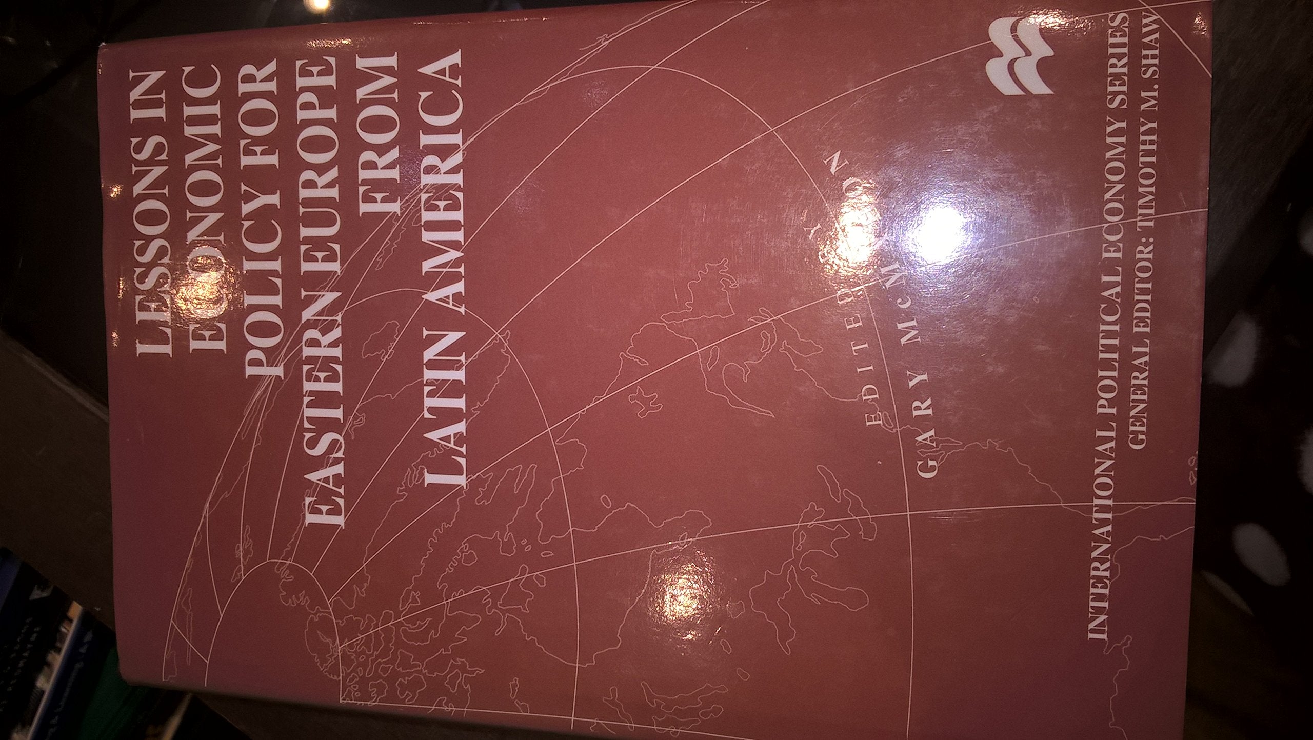 Lessons in Economic Policy for Eastern Europe from Latin America (International Political Economy Series) Business, Finance & Career