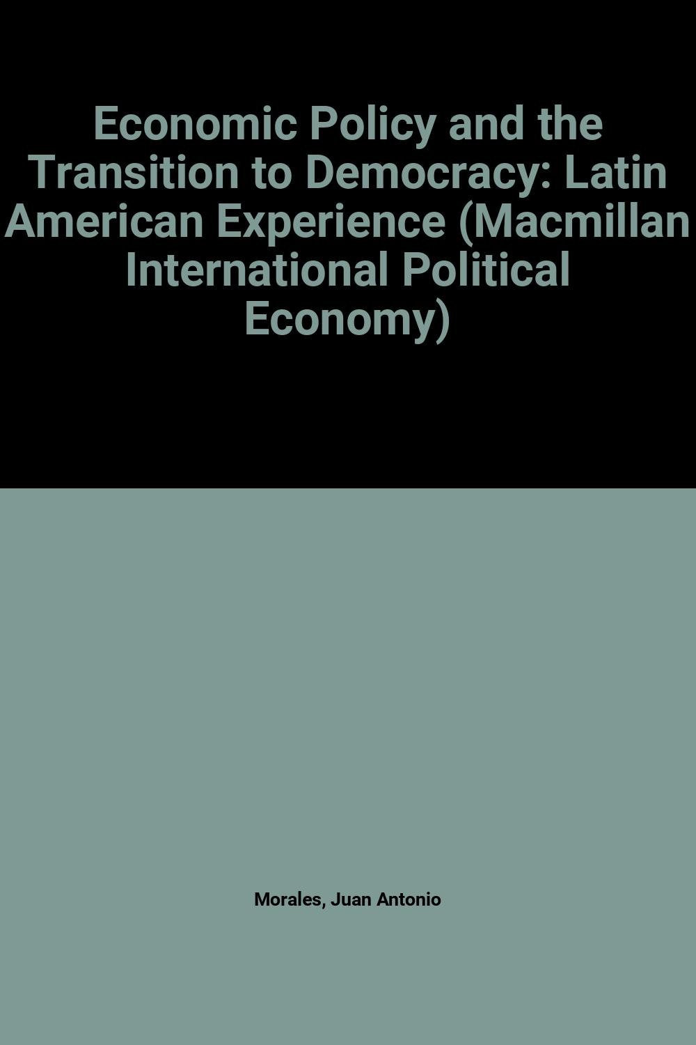 Economic Policy and the Transition to Democracy: Latin American Experience (Macmillan International Political Economy S.) Business, Finance & Career