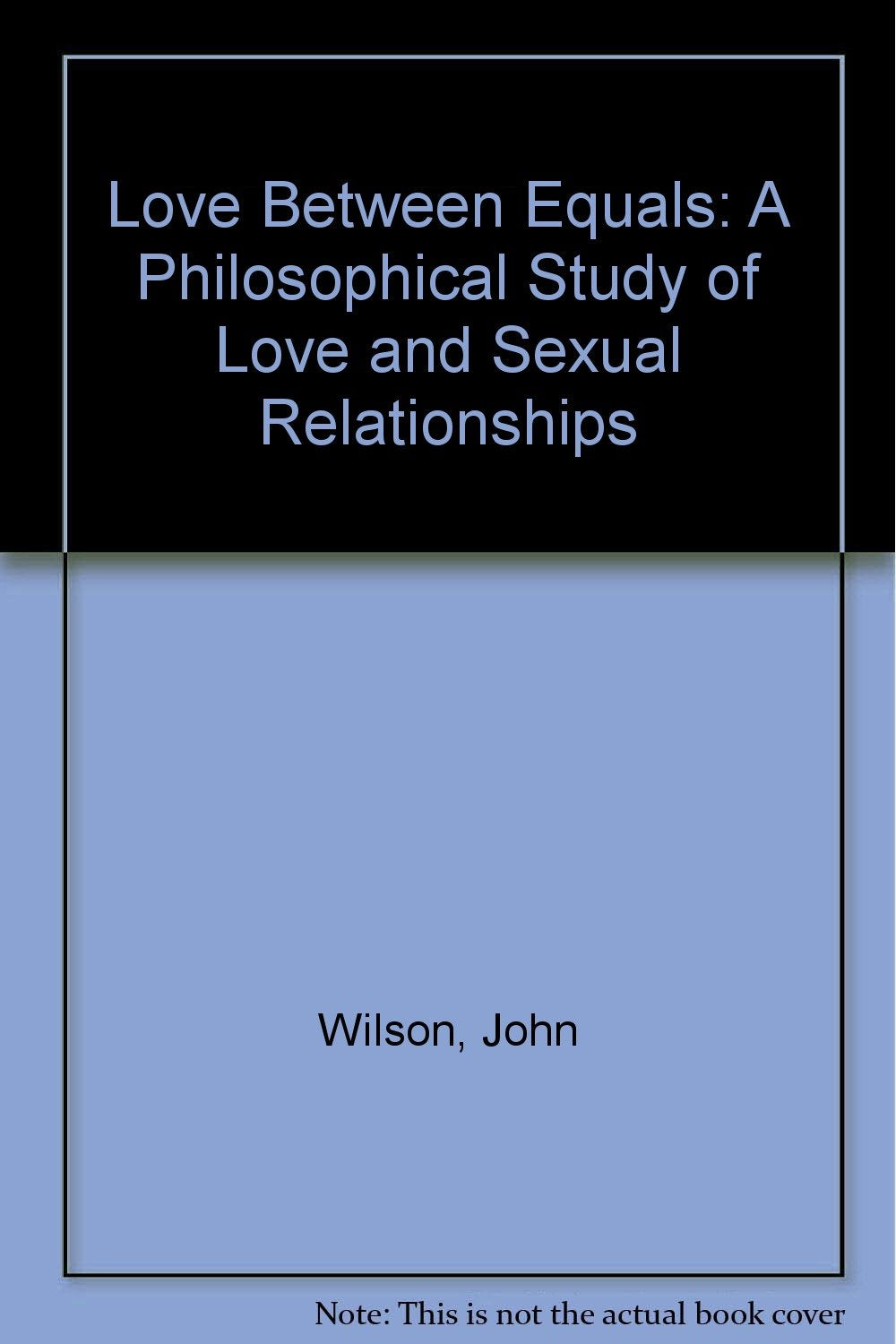 Love Between Equals: A Philosophical Study of Love and Sexual Relationships Philosophy