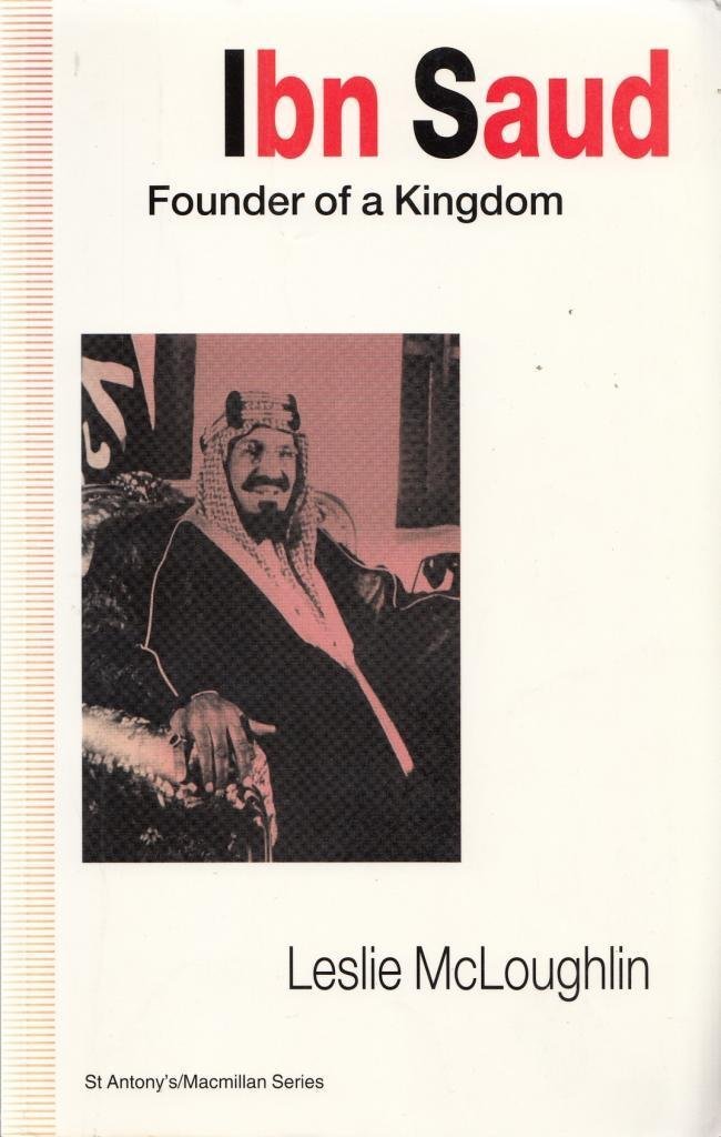Ibn Saud: Founder of a Kingdom (St Antony's Series) Contemporary literature