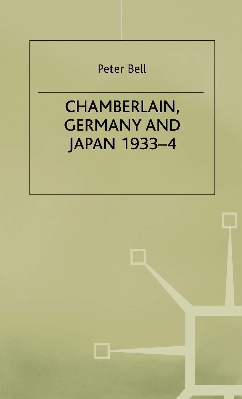 Chamberlain, Germany and Japan, 1933-4: Redefining British Strategy in an Era of Imperial Decline (Studies in Military and Strategic History) Law