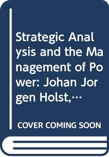 Strategic Analysis and the Management of Power: Johan Jorgen Holst, the Cold War and the New Europe Reference Books