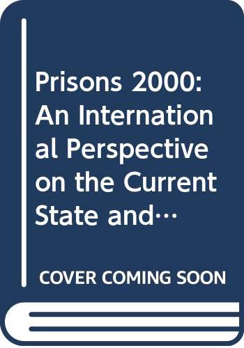 Prisons 2000: International Perspective on the Current State and Future of Imprisonment Law