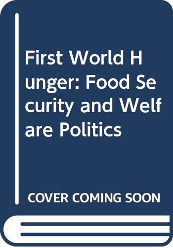 First World Hunger: Food Security and Welfare Politics Social Sciences