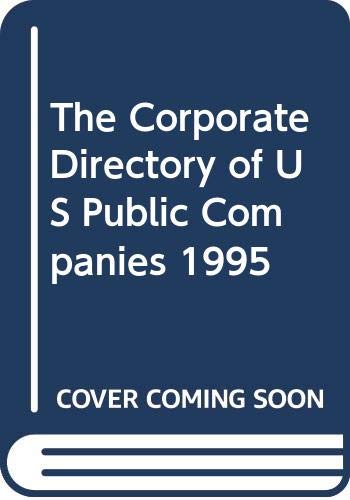 The Corporate Directory of US Public Companies 1995 Business, Finance & Career
