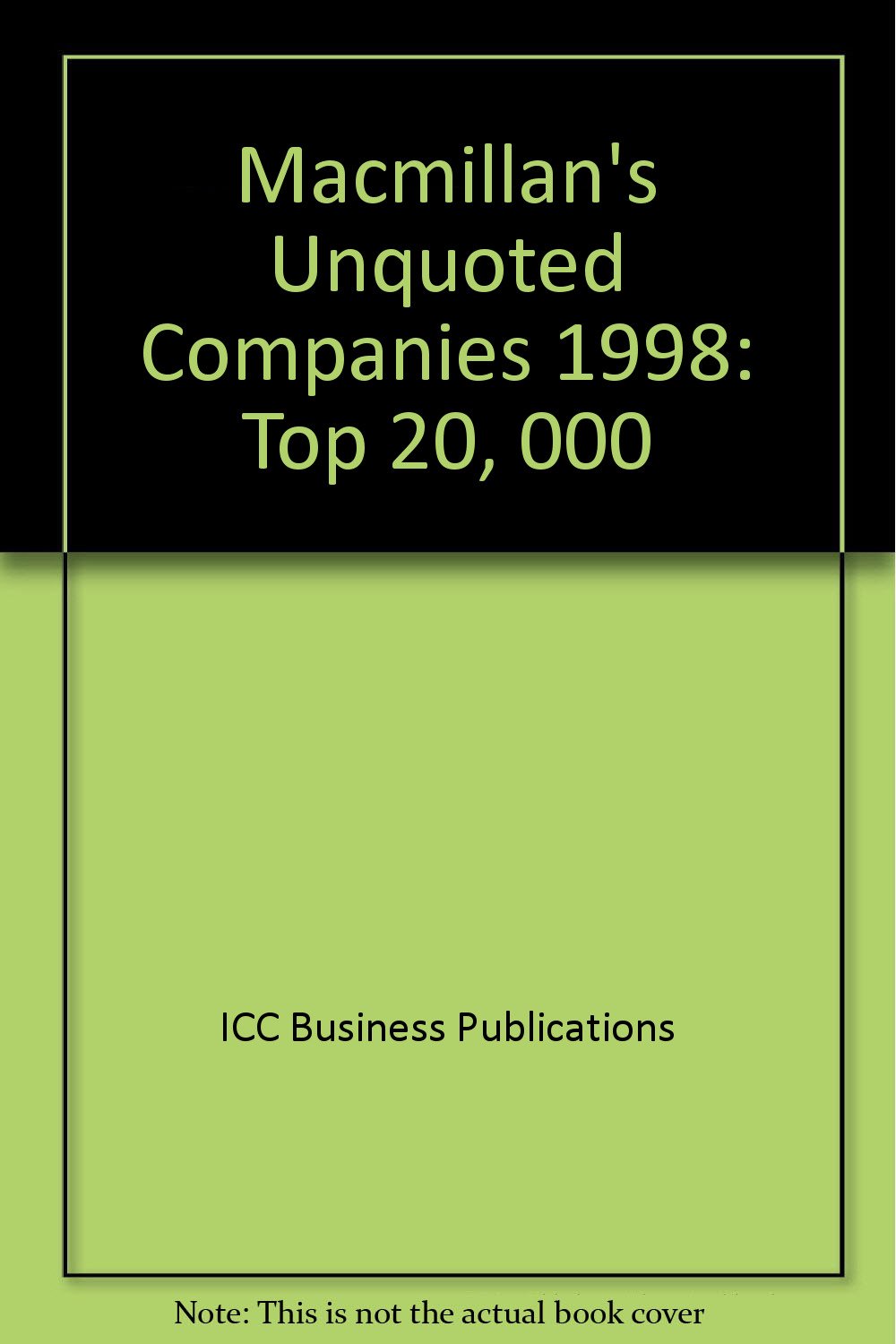 Macmillan's Unquoted Companies 1998: Top 20, 000 (Macmillan's Unquoted Companies: Top 20, 000) Business, Finance & Career