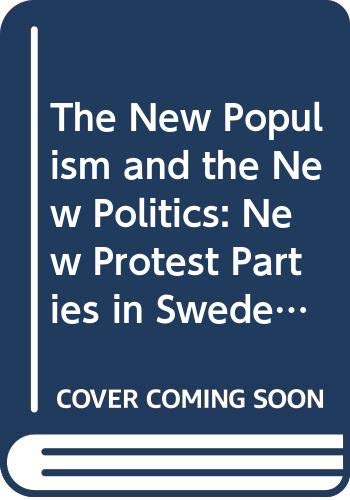 The New Populism and the New Politics: New Protest Parties in Sweden in a Comparative Perspective Social Sciences