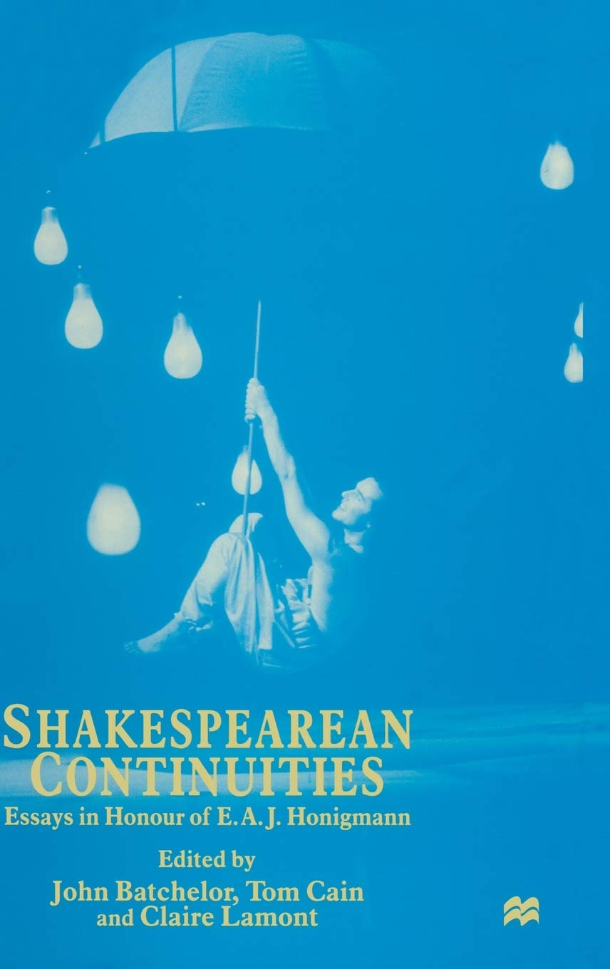 Shakespearean Continuities: Essays in Honour of E. A. J. Honigmann Drama