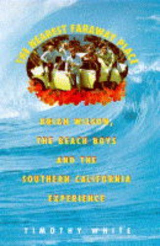 The Nearest Faraway Place: Brian Wilson, the "Beach Boys" and the Southern Californian Experience Pop culture
