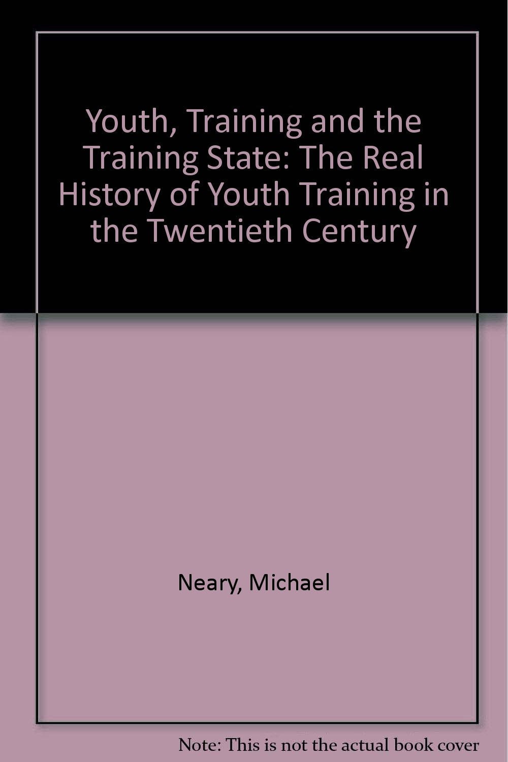 Youth, Training and the Training State: The Real History of Youth Training in the Twentieth Century Social Sciences