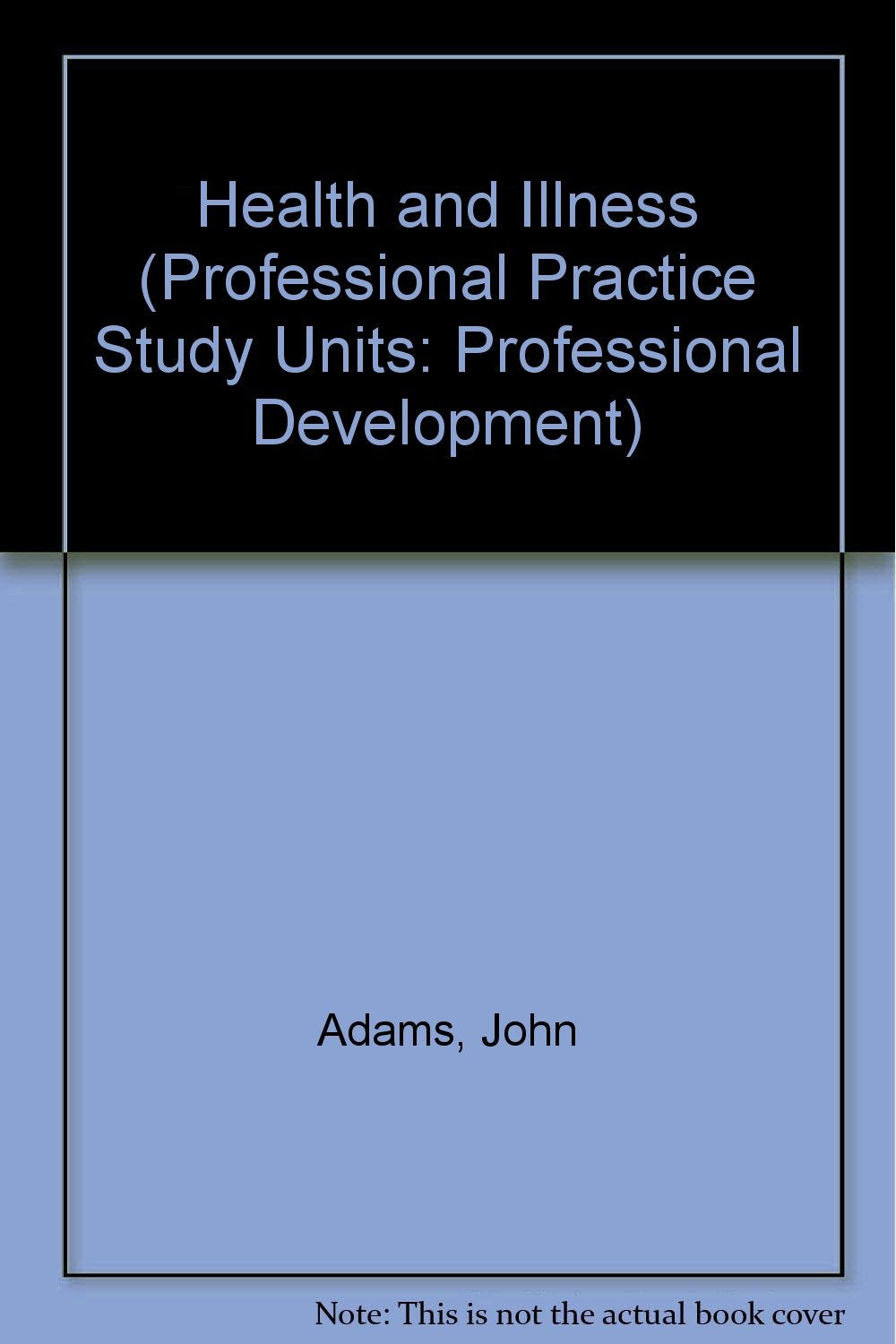 Health and Illness (Professional Practice Study Units: Professional Development S.) Medicine