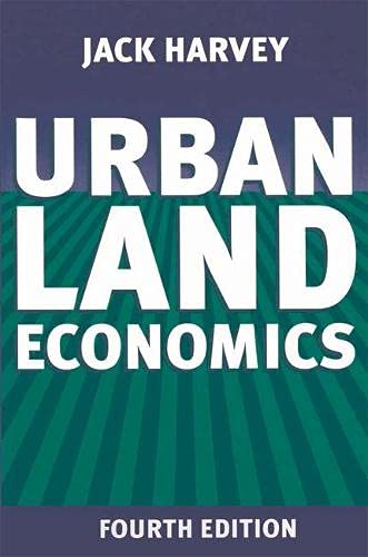 Urban Land Economics: The Economics of Real Property book