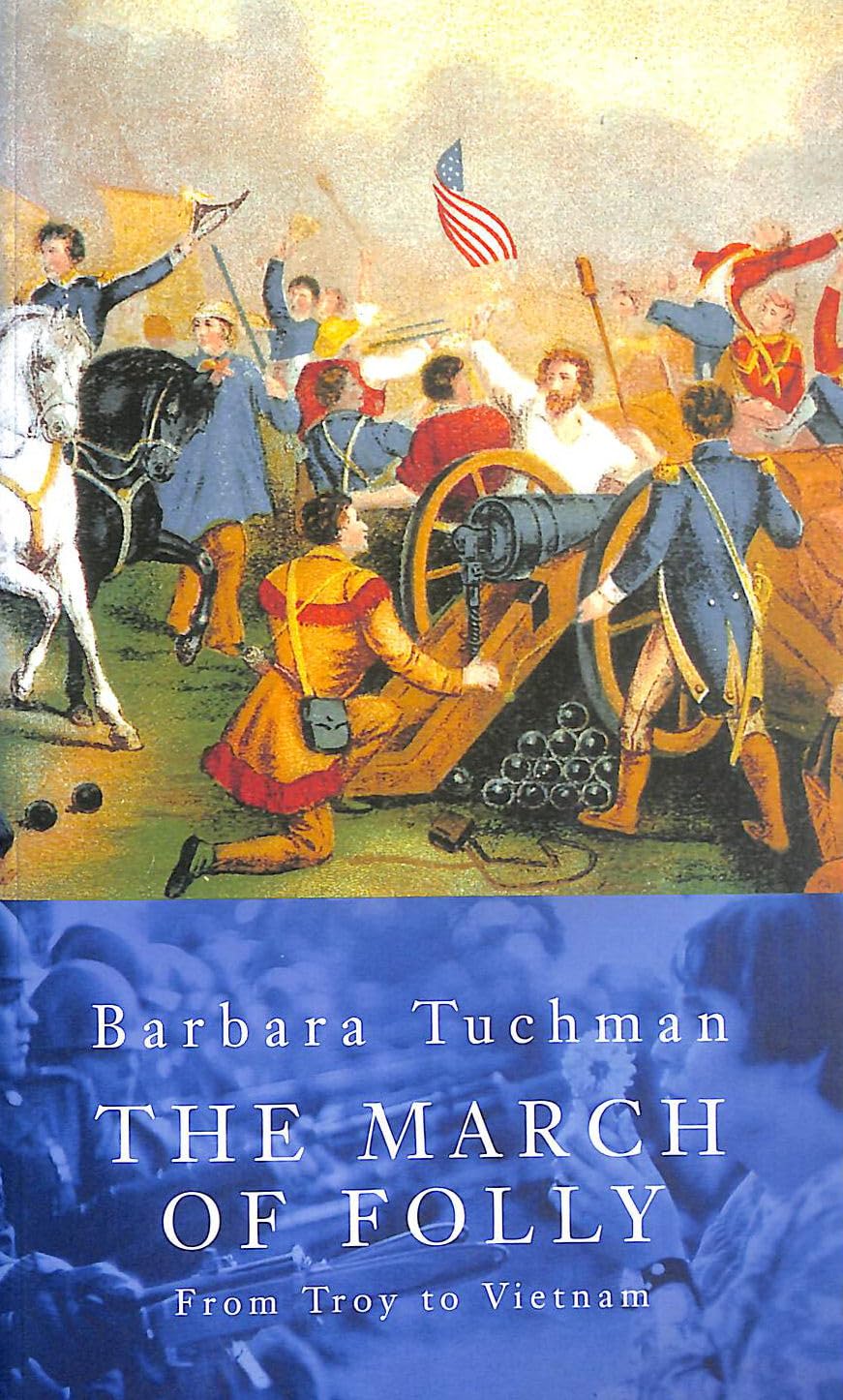 The March of Folly: From Troy to Vietnam Politics & History