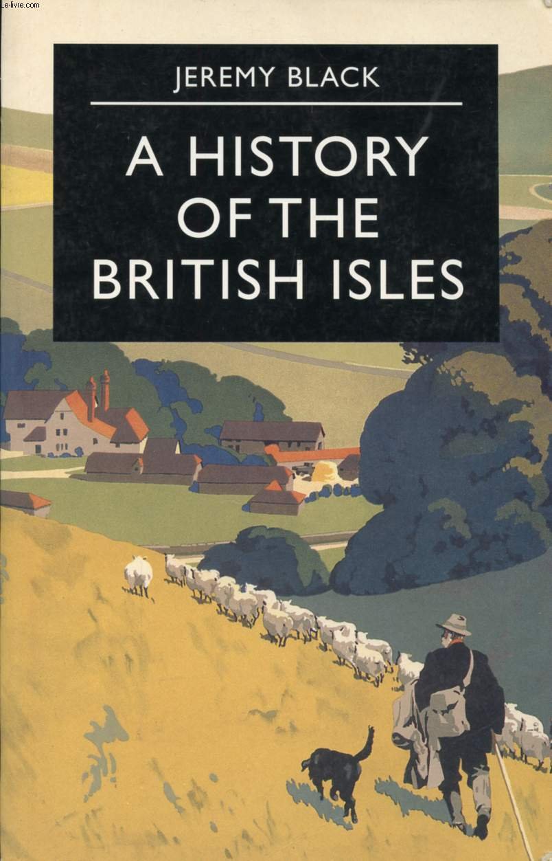 A History of the British Isles (Palgrave Essential Histories Series) Politics & History