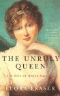 The Unruly Queen: Life of Queen Caroline Memories