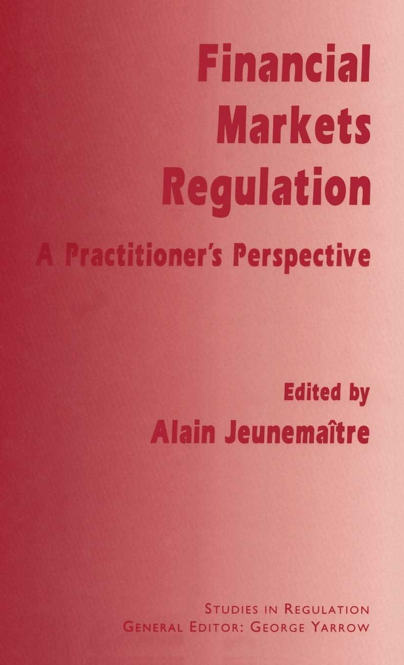 Financial Markets Regulation: A Practitioner’s Perspective book