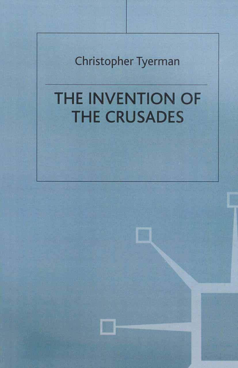 The Invention of the Crusades Social Sciences