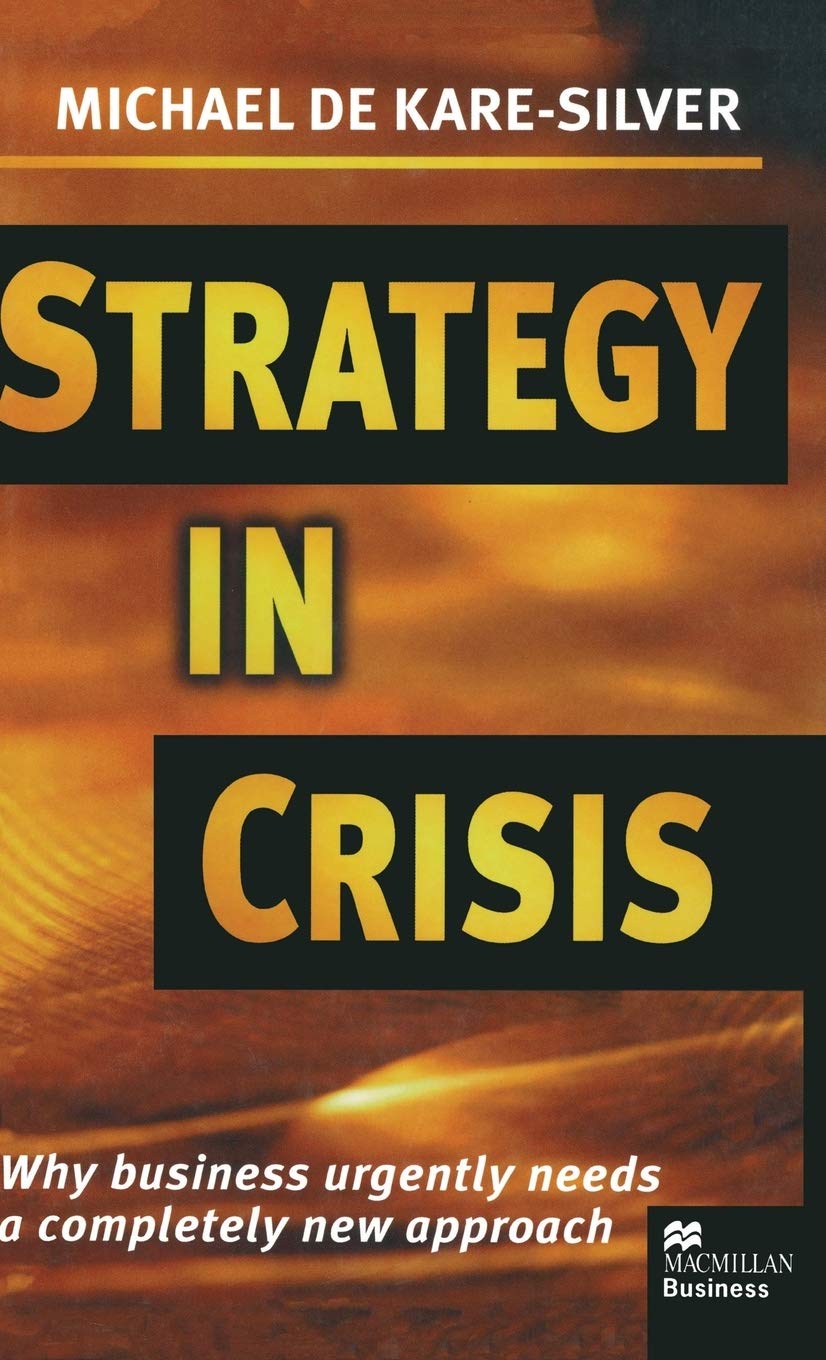 Strategy in Crisis: Why Business Urgently Needs a Completely New Approach (Macmillan Business) Law