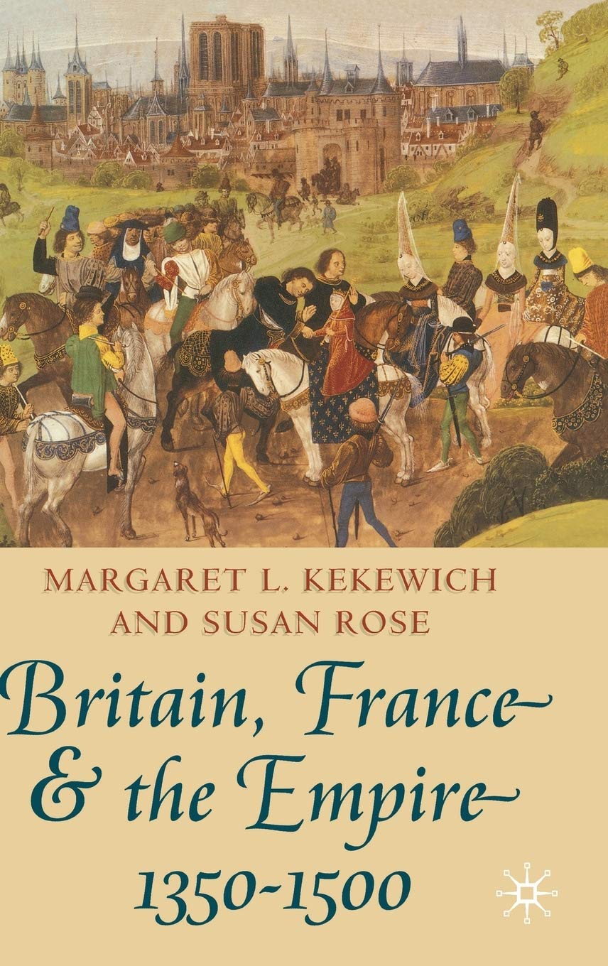Britain, France and the Empire, 1350-1500 Politics & History