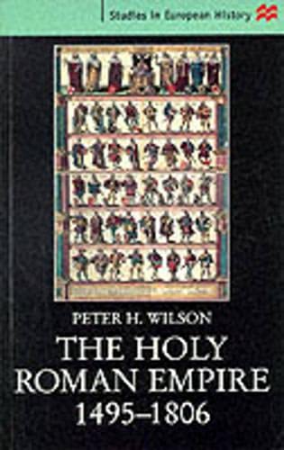 The Holy Roman Empire, 1495-1806 (Studies in European History) Politics & History