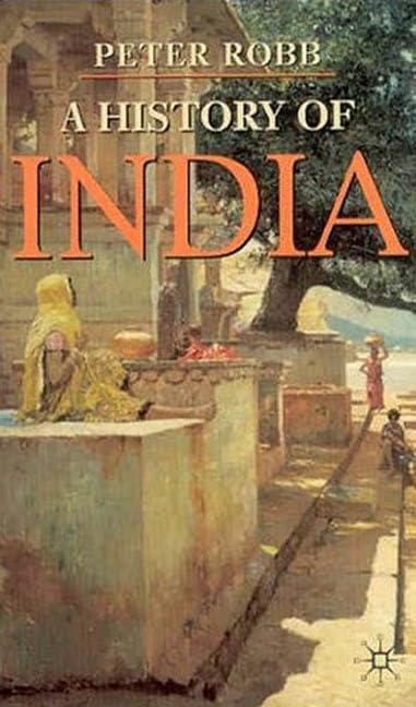 A History of India (Palgrave Essential Histories Series) Politics & History