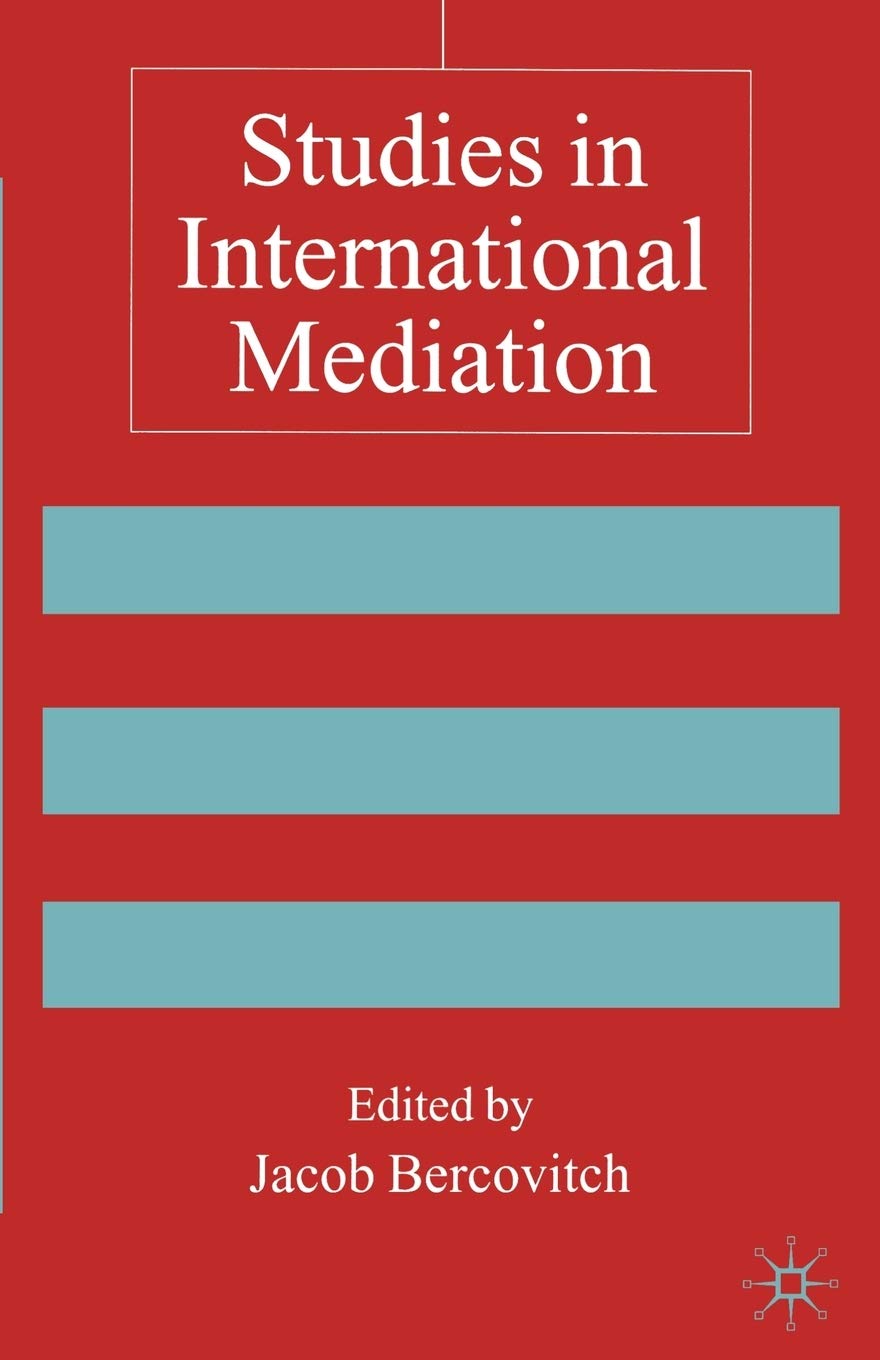 Studies in International Mediation: Essays in Honor of Jeffrey Z. Rubin (Advances in Foreign Policy Analysis) Law