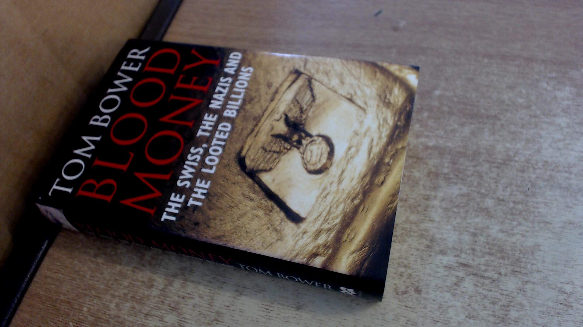 Blood Money: The Swiss, the Nazis and the Looted Billions Politics & Society