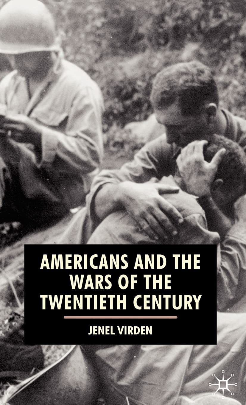 Americans and the Wars of the Twentieth Century Politics & History