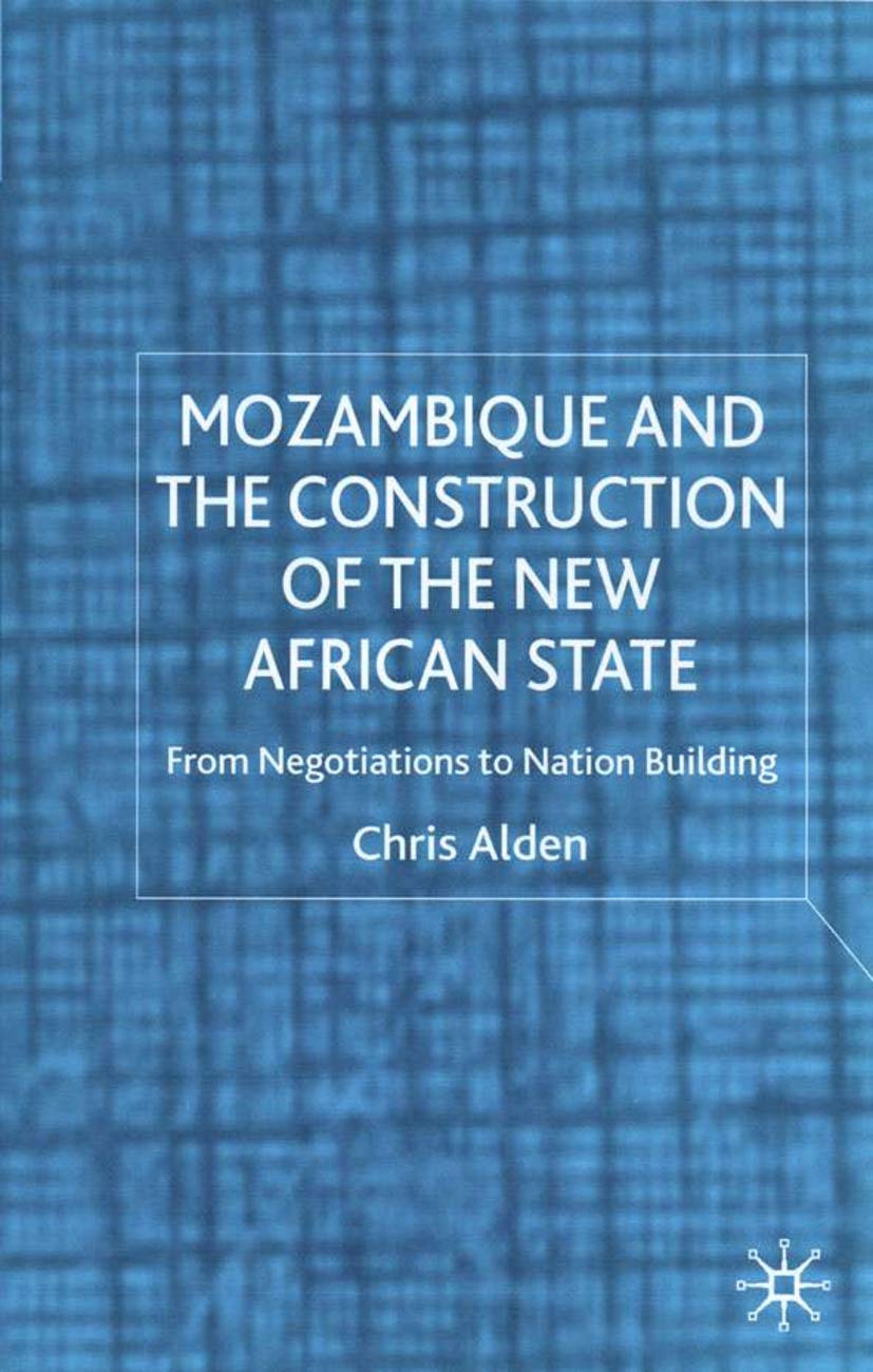 Mozambique and the Construction of the New African State: From Negotiations to Nation Building book