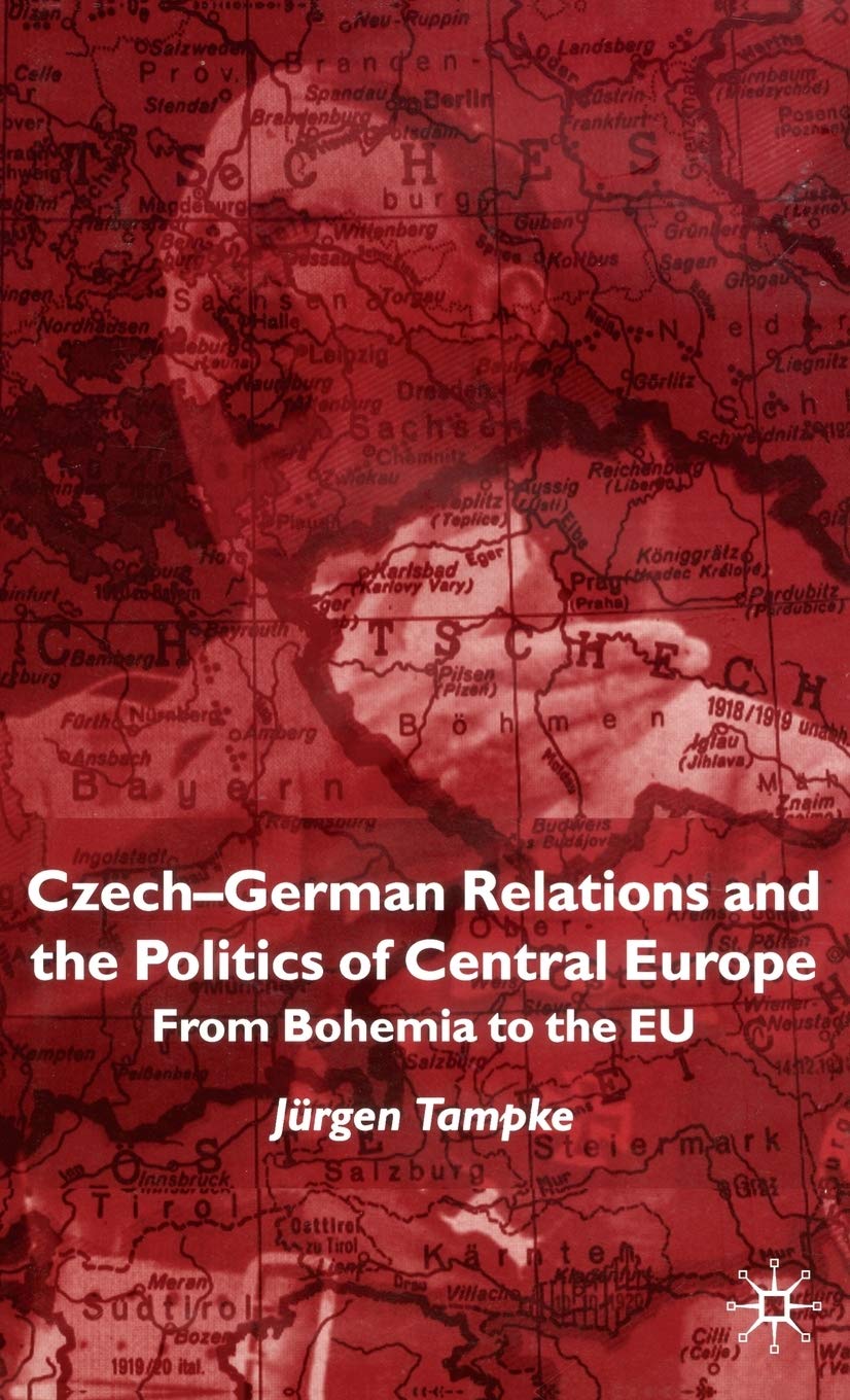Czech-German Relations and the Politics of Central Europe: From Bohemia to the EU Law
