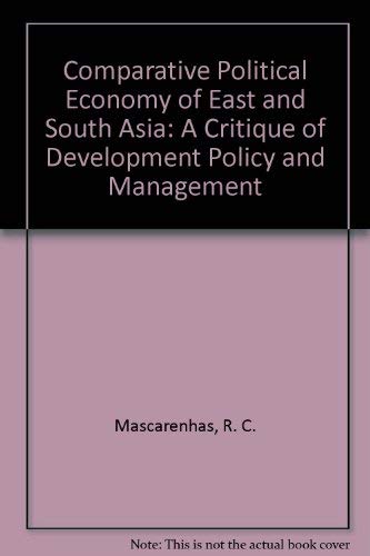 Comparative Political Economy of East and South Asia: A Critique of Development Policy and Management Business, Finance & Career