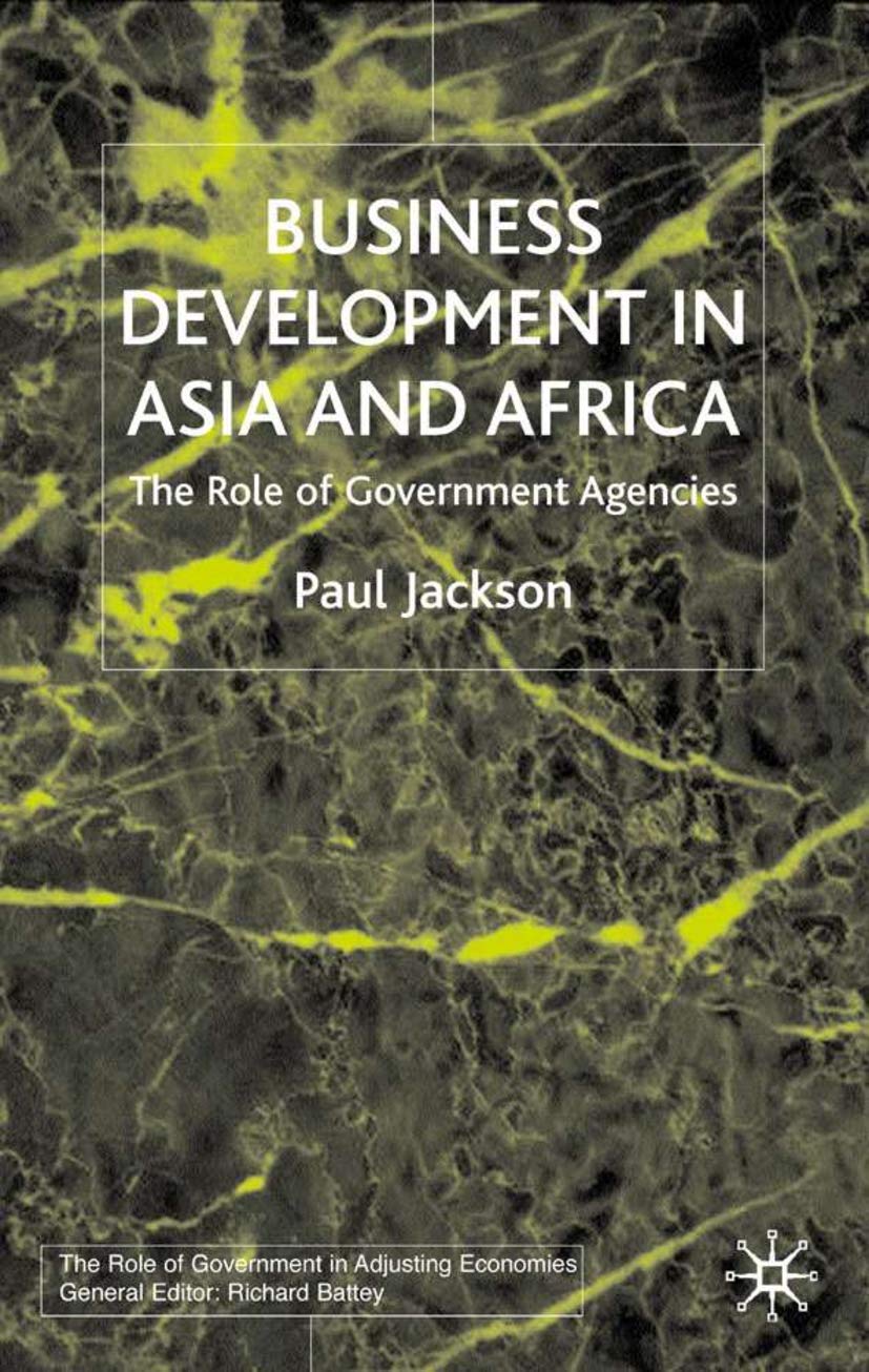 Business Development in Asia and Africa: The Role of Government Agencies (Role of Government in Adjusting Economies) Law