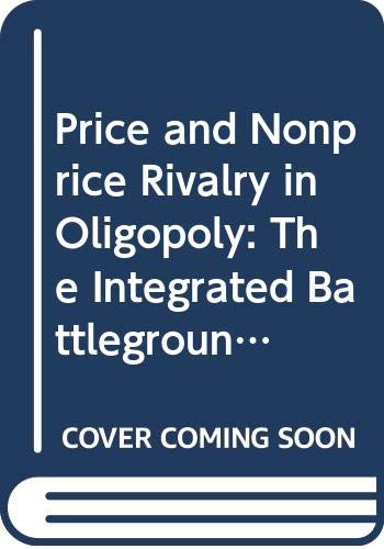 Price and Nonprice Rivalry in Oligopoly: The Integrated Battleground Business, Finance & Career