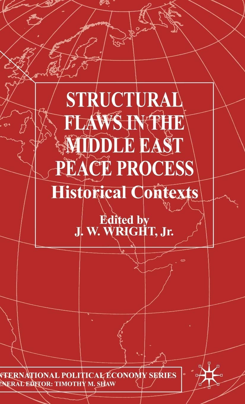 Structural Flaws in the Middle East Process: Historical Contexts (International Political Economy Series) Law