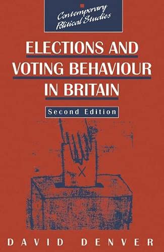 Elections and Voting Behaviour in Britain (Contemporary Political Studies) Politics & History