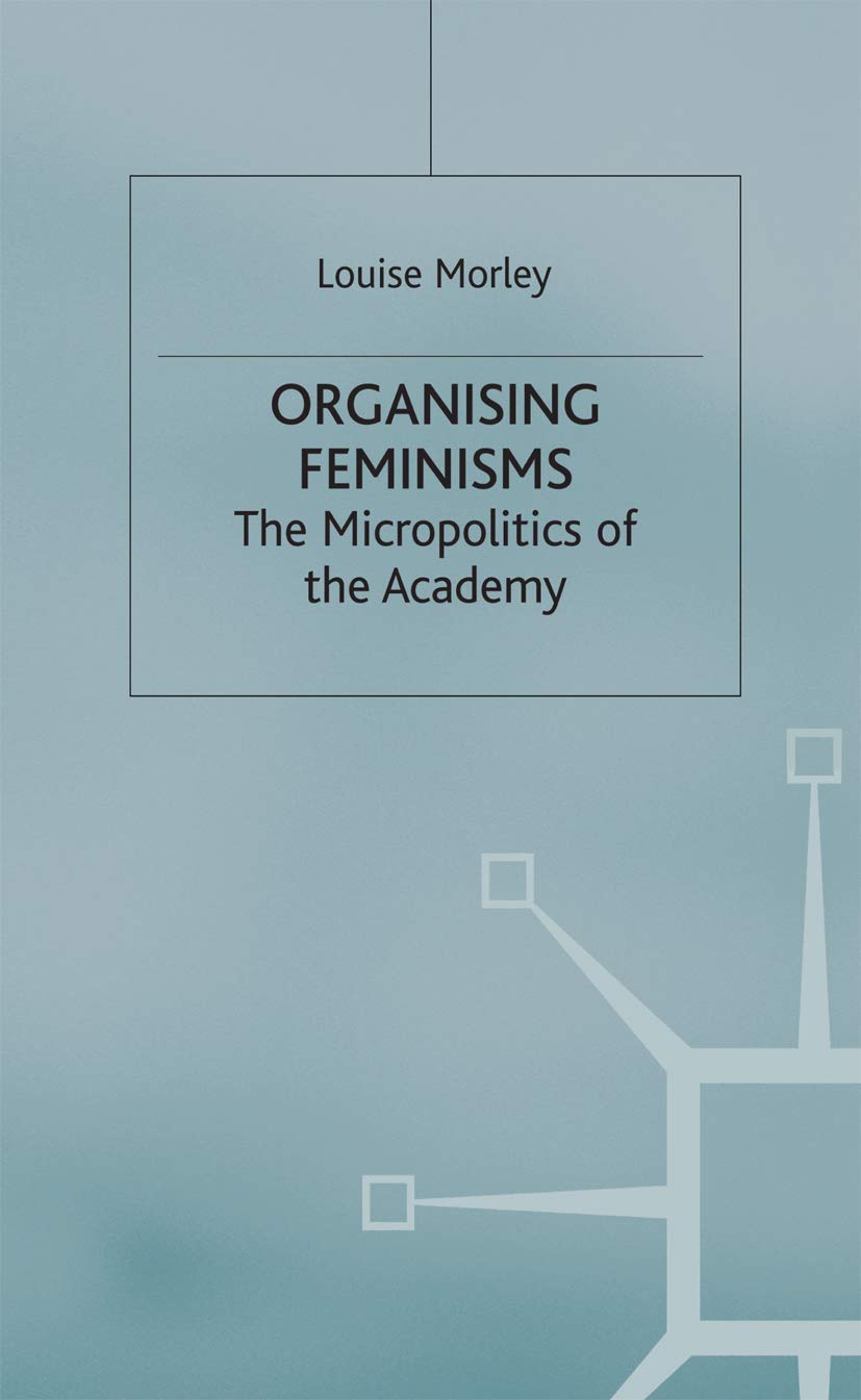 Organising Feminisms: The Micropolitics of the Academy (Women's Studies at York Series) Law