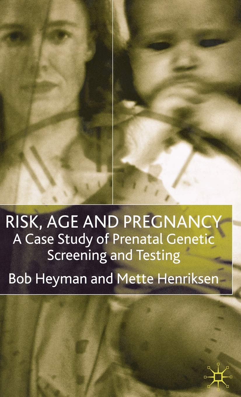 Risk, Age and Pregnancy: A Case Study of Prenatal Genetic Screening and Testing Medicine