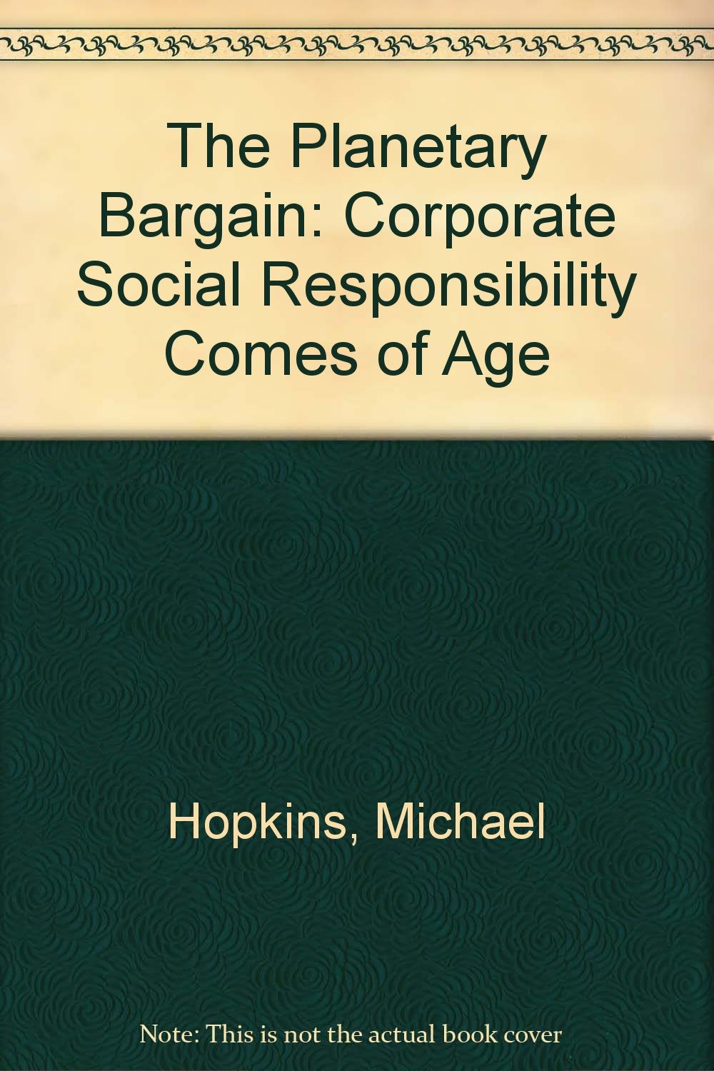 The Planetary Bargain: Corporate Social Responsibility Comes of Age Business, Finance & Career