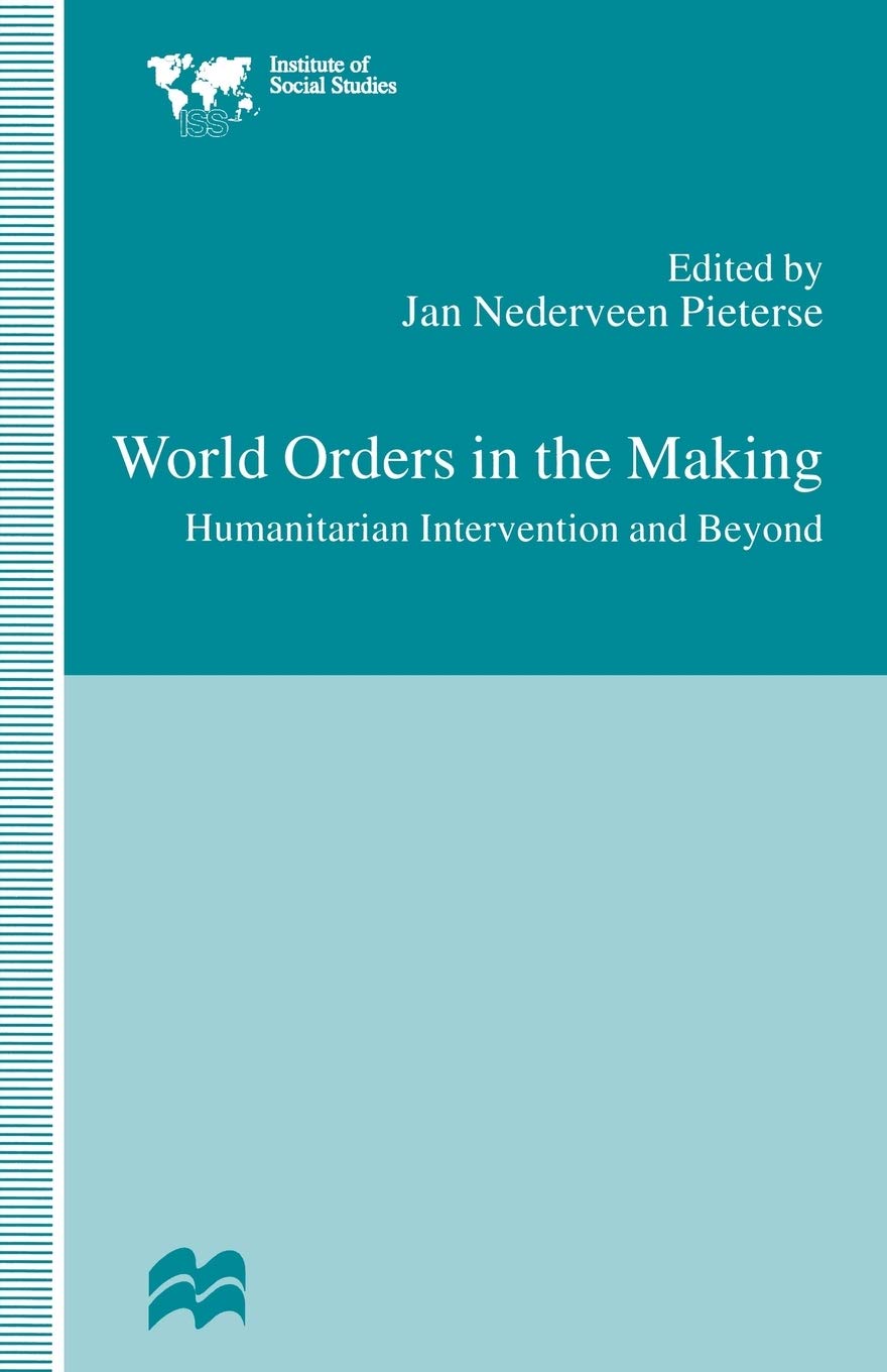 World Orders in the Making: Humanitarian Intervention and Beyond (Institute of Social Studies, The Hague) Law