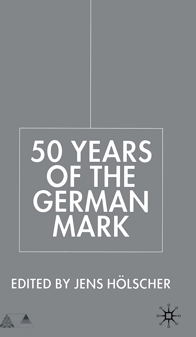Fifty Years of the German Mark: Essays in Honour of Stephen F. Frowen (Anglo-German Foundation) Law