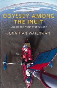 Odyssey Among the Inuit: One Man's Journey through the North book