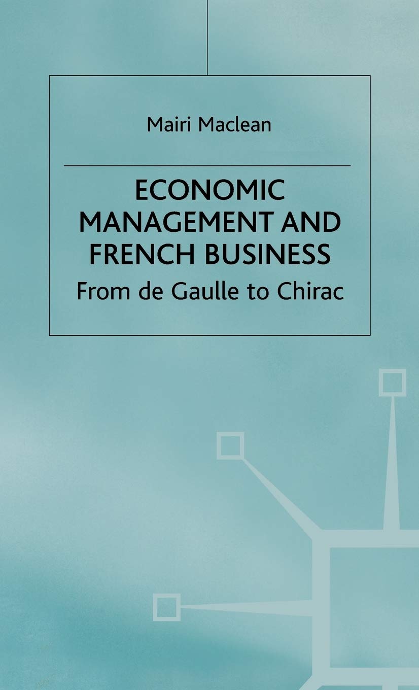 Economic Management and French Business: From de Gaulle to Chirac book