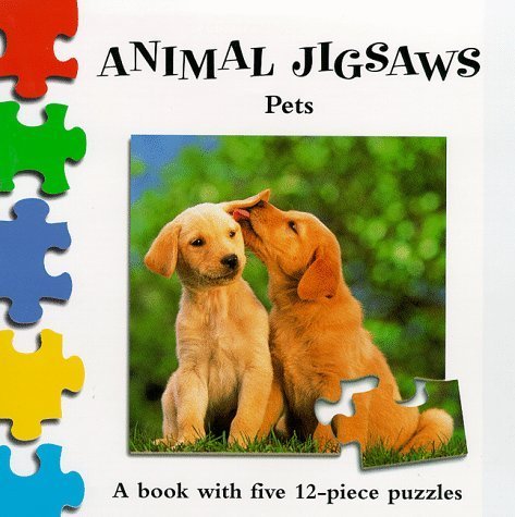 Animal Jigsaws: Pets: A Book With Five 12-piece Puzzles Parents & Children
