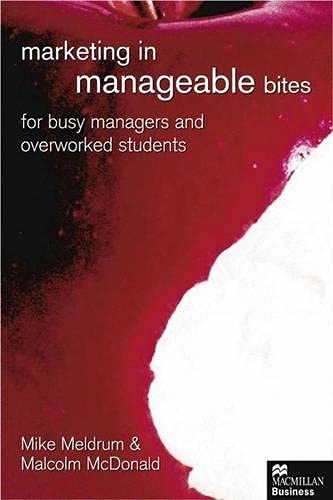 Marketing in Manageable Bites: For Busy Managers and Overworked Students Business, Finance & Career
