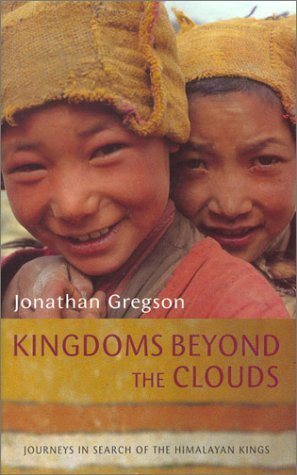 Kingdom Beyond the Clouds: Journeys in Search of the Himalayan Kings Biographies & Memoirs