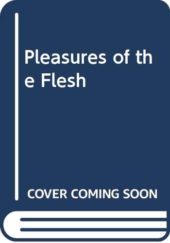 Pleasures of the Flesh book