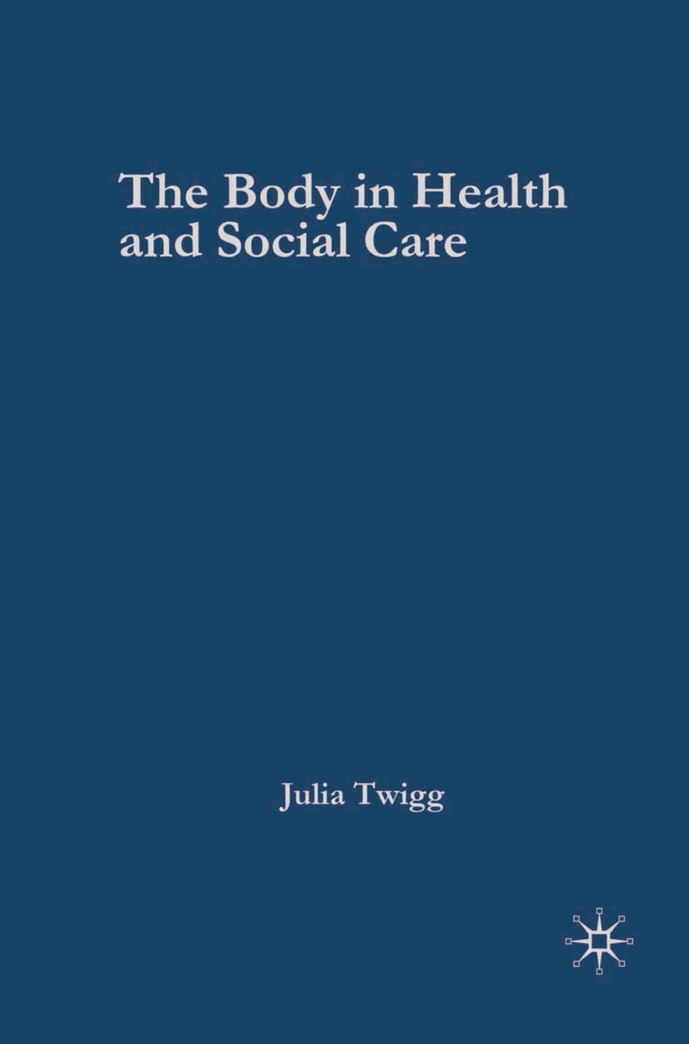 The Body in Health and Social Care Medicine