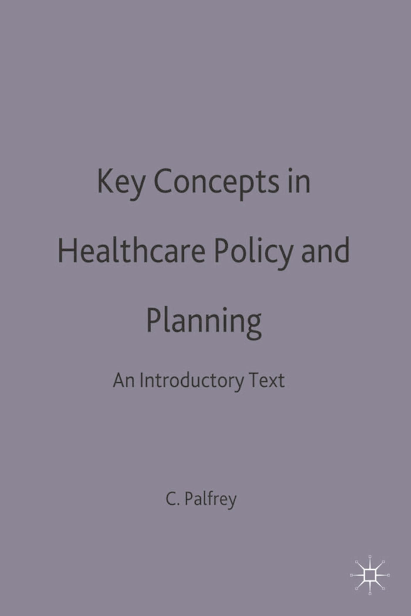 Key Concepts in Healthcare Policy and Planning Medicine